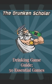 The Drunken Scholar'S Top 50 Drinking Games