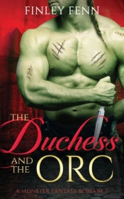 The Duchess And The Orc: A Monster Fanta