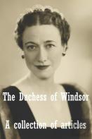 The Duchess Of Windsor - A Collection Of Articles