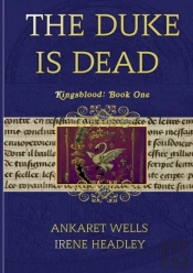 The Duke Is Dead: Kingsblood Book One