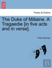 The Duke Of Millaine. A Tragaedie (In Fi