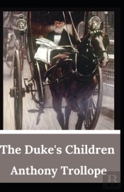 The Duke'S Children Anthony Trollope (Fiction, Literature, Classic) (Annotated)