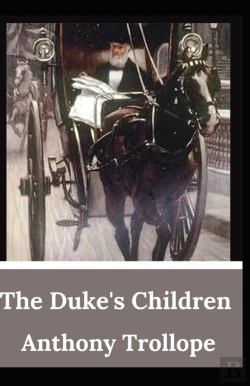 Bertrand.pt - The Duke'S Children Anthony Trollope (Fiction, Literature, Classic) (Annotated)