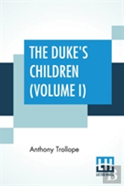 The Duke'S Children (Volume I)