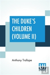 The Duke'S Children (Volume Ii)