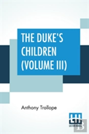 The Duke'S Children (Volume Iii)