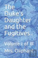 The Duke'S Daughter And The Fugitives
