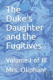 The Duke'S Daughter And The Fugitives