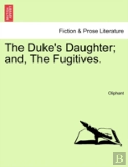 Bertrand.pt - The Duke'S Daughter; And, The Fugitives.