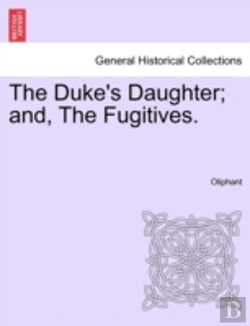 Bertrand.pt - The Duke'S Daughter; And, The Fugitives.