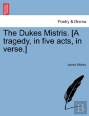 The Dukes Mistris. (A Tragedy, In Five A