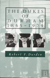 The Dukes Of Durham, 1865-1929