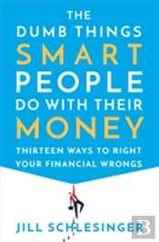 The Dumb Things Smart People Do With Their Money