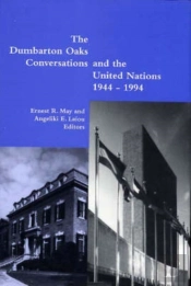 The Dumbarton Oaks Conversations And The United Nations, 1944-94