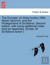 The Dunciad.  In Three Books.  With Note