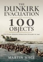The Dunkirk Evacuation In 100 Objects
