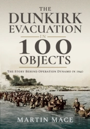 The Dunkirk Evacuation In 100 Objects