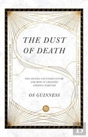 The Dust Of Death Â€“ The Sixties Counterculture And How It Changed America Forever
