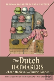 The Dutch Hatmakers Of Late Medieval And Tudor London