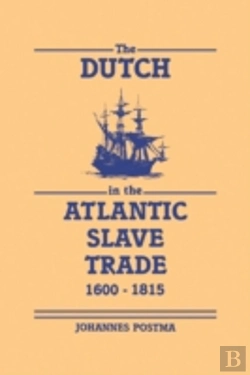 Bertrand.pt - The Dutch In The Atlantic Slave Trade, 1600â€“1815