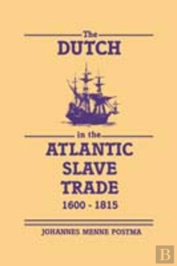 Bertrand.pt - The Dutch In The Atlantic Slave Trade, 1600â€“1815