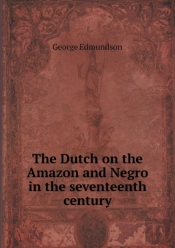 The Dutch On The Amazon And Negro In The Seventeenth Century