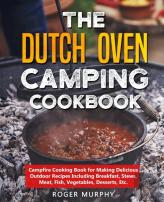 The Dutch Oven Camping Cookbook