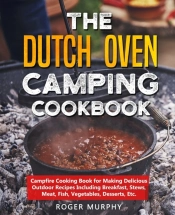 The Dutch Oven Camping Cookbook