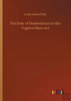 Bertrand.pt - The Duty Of Disobedience To The Fugitive Slave Act