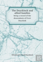 The Duyckinck And Allied Families Being A Record Of The Descendants Of Evert Duyckink