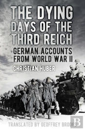 The Dying Days Of The Third Reich