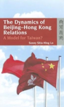 The Dynamics Of Beijingâ€“Hong Kong Relations Â€“ A Model For Taiwan?