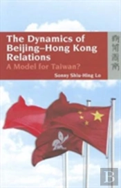 The Dynamics Of Beijingâ€“Hong Kong Relations Â€“ A Model For Taiwan?