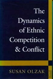 The Dynamics Of Ethnic Competition And Conflict