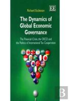 The Dynamics Of Global Economic Governance - The Financial Crisis, The Oecd, And The Politics Of International Tax Cooperation