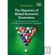 The Dynamics Of Global Economic Governance - The Financial Crisis, The Oecd, And The Politics Of International Tax Cooperation
