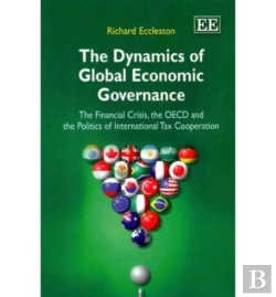 Bertrand.pt - The Dynamics Of Global Economic Governance - The Financial Crisis, The Oecd, And The Politics Of International Tax Cooperation