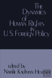The Dynamics Of Human Rights In United States Foreign Policy
