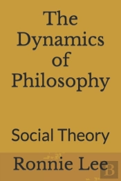 The Dynamics Of Philosophy