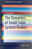 The Dynamics Of Small Solar System Bodies