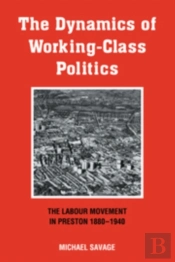 The Dynamics Of Working-Class Politics