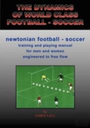 The Dynamics Of World Class Football - Soccer