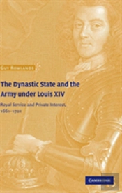 The Dynastic State And The Army Under Louis Xiv