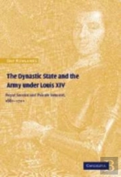 The Dynastic State And The Army Under Louis Xiv