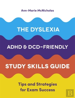 Bertrand.pt - The Dyslexia, Adhd, And Dcd-Friendly Study Skills Guide