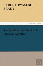 The Eagle Of The Empire A Story Of Waterloo