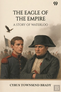 Bertrand.pt - The Eagle Of The Empire A Story Of Waterloo