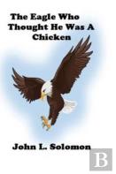 The Eagle Who Thought He Was A Chicken