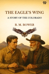 The Eagle'S Wing A Story Of The Colorado