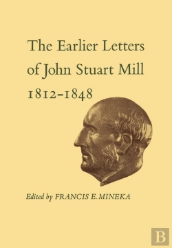 Bertrand.pt - The Earlier Letters Of John Stuart Mill 1812-1848